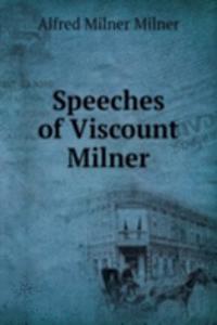 Speeches of Viscount Milner