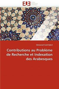 Contributions Au Probl�me de Recherche Et Indexation Des Arabesques