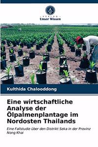 Eine wirtschaftliche Analyse der Ölpalmenplantage im Nordosten Thailands