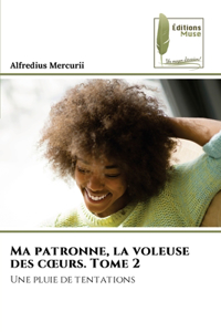 Ma patronne, la voleuse des coeurs. Tome 2