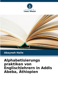 Alphabetisierungs praktiken von Englischlehrern in Addis Abeba, Äthiopien