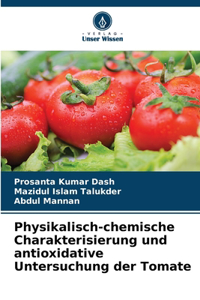 Physikalisch-chemische Charakterisierung und antioxidative Untersuchung der Tomate
