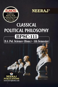 NEERAJ BPSC-111 Classical Political Philosophy English Medium- For BA -IGNOU - Chapter Wise Help Book including Many Solved Sample Papers & Important Exam Notes â€“Published by Neeraj Publications