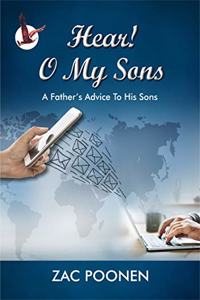 Hear! O My Sons: A Father's Advice To His Sons