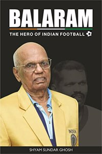 Balaram - The Hero of Indian Football