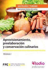 Aprovisionamiento, Preelaboracion y Conservacion Culinarios: Operaciones Basicas de Cocina
