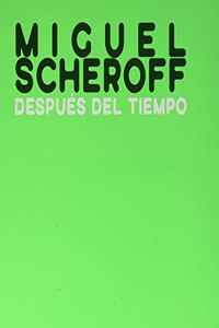Miguel Scheroff: Despues del tiempo