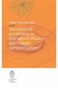 Variational Problems in Transport Theory with Mass Concentration