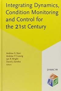 Integrating Dynamics, Condition Monitoring and Control for the 21st Century