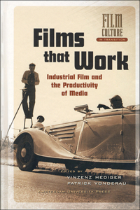 Films That Work: Industrial Film and the Productivity of Media