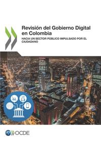 Revisión del Gobierno Digital En Colombia Hacia Un Sector Público Impulsado Por El Ciudadano