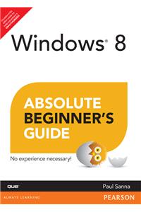 Windows 8 Absolute Beginner's Guide,
