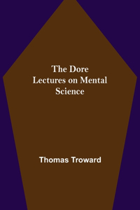 Dore Lectures on Mental Science
