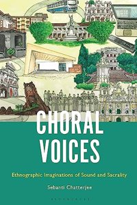 Choral Voices: Ethnographic Imaginations of Sound and Sacrality