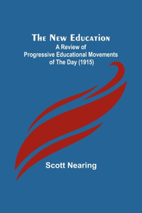 New Education; A Review of Progressive Educational Movements of the Day (1915)