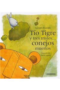 Tio Tigre Y Tres Tristes Conejos Muertos