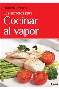 Los Secretos Para Cocinar Al Vapor
