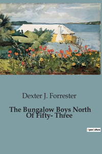 Bungalow Boys North Of Fifty- Three