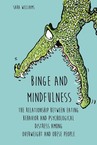 Binge and Mindfulness The Relationship Between Eating Behavior and Psychological Distress among Overweight and Obese People