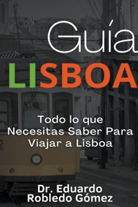 Guía Lisboa Todo lo que Necesitas Saber Para Viajar a Lisboa