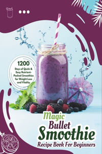 Ultimate Magic Bullet Smoothie Recipe Book