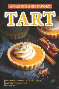 Amazing and Savory Tart Cookbook