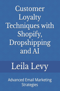 Customer Loyalty Techniques with Shopify, Dropshipping and AI