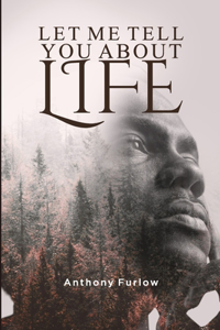 Let me tell you about life