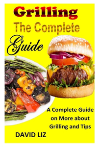 Grilling the Complete Guide