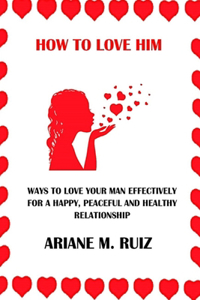 How to Love Him
