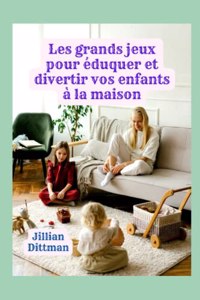Les grands jeux pour éduquer et divertir vos enfants à la maison