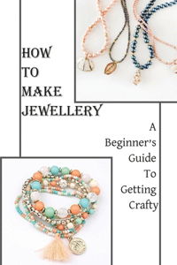 How To Make Jewellery