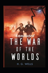 The War of the Worlds Annotated