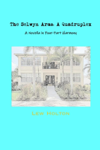 Selwyn Arms: A Quadruplex: A Novella in Four-Part Harmony