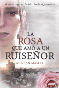 rosa que amó a un ruiseñor: novela romántica histórica