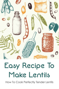 Easy Recipe To Make Lentils