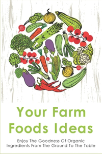 Your Farm Foods Ideas
