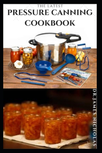 Latest Pressure Canning Cookbook