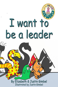 I Want To Be A Leader