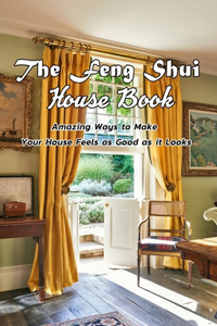 The Feng Shui House Book