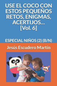 USE EL COCO CON ESTOS PEQUEÑOS RETOS, ENIGMAS, ACERTIJOS... [Vol. 6]