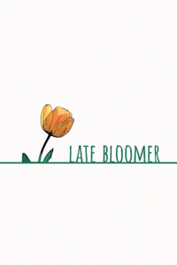 Late Bloomer