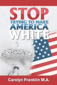 Stop Trying To Make America White!