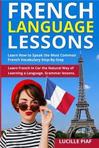 French Language Lessons: Learn How to Speak the Most Common French Vocabulary Step-By-Step with Grammar lessons.