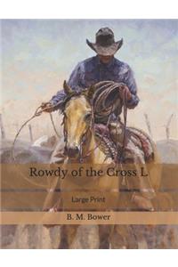Rowdy of the Cross L
