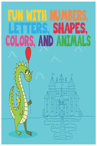 Fun with Numbers, Letters, Shapes, Colors and Anİmals