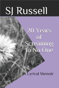 20 Years of Screaming to No One