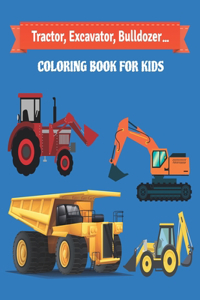 Tractor, excavator, Bulldozer Coloring Book For Kids
