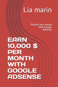 Earn 10,000 $ Per Month with Google Adsense