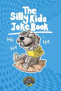 Silly Kids Joke Book: 500+ Hilarious Jokes That Will Make You Laugh Out Loud!